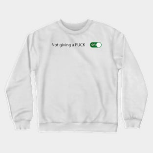 Not giving a FUCK Crewneck Sweatshirt